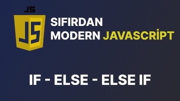 Sıfırdan Modern Javascript Dersleri - if , else , else if