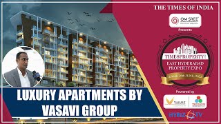 Luxury Apartments in Hyderabad | Vasavi Group | Times Property Expo 2022 | Hybiz Trendz