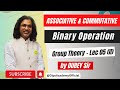 Associative &amp; Commutative Binary Operation | Group Theory | Lecture 05 (II) by Dubey Sir | CSIR NET