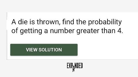 A die is thrown once,Find the probability of getting a number greater than 4. Class 8 ICSE/CBSE