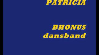 PATRICIA - BHONUS dansband 70-tal.