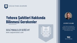 Yehova Şahitleri Hakkında Bilinmesi Gerekenler I Justin Taylor I Sesli Makaleler Serisi #7