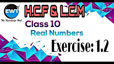 Real Numbers | H.C.F & L.C.M | EXERCISE 1.2 | CBSE Class 10th Math Solution | NCERT Math Solution