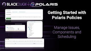 Getting Started with Polaris Policies: Manage Issues, Components and Scheduling | Black Duck Polaris