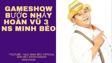 GAMESHOW BƯỚC NHẢY HOÀN VŨ 3 - NS MINH BÉO