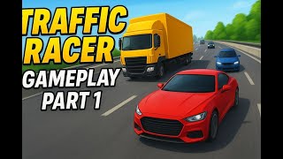Traffic Racer Gameplay Part 1 | High Speed Car Racing | Traffic Racer Walkthrough