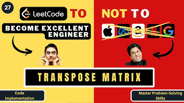 Transpose Matrix | Code Implementation | Leetcode 867 | Progression90