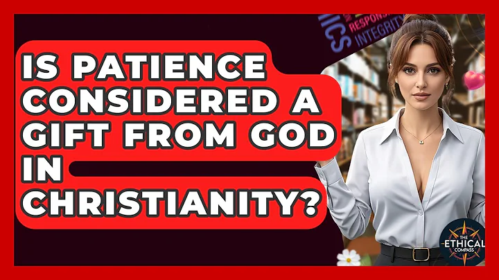 Is Patience Considered A Gift From God In Christianity? - The Ethical Compass