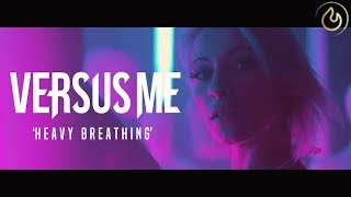 Versus Me - Heavy Breathing (Official Video)