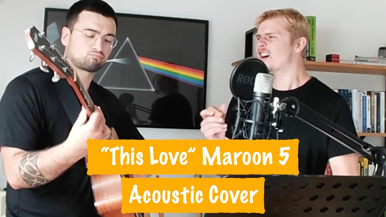 This love maroon 5 acoustic cover youtube