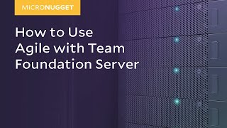 MicroNugget: How to Use Agile with Team Foundation Server