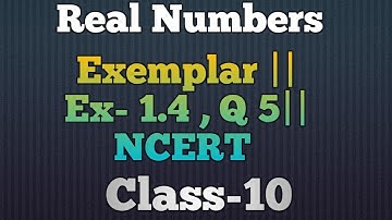 Class-10 ||  Exemplar -Ex- 1.4 , Q 5|| Real Numbers|| NCERT