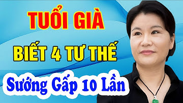TUỔI GIÀ | Chỉ Cần Biết 4 TƯ THẾ Này "SƯỚNG" Gấp 10 Lần - Triết Lý Cuộc Sống
