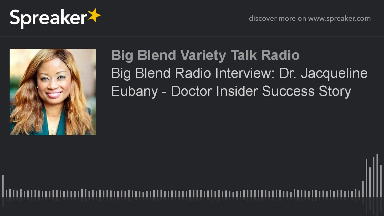 Big Blend Radio Interview: Dr. Jacqueline Eubany - Doctor Insider Success Story