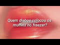 TIAGZ - Muffins In The Freezer [TRADUÇÃO-LEGENDADO]