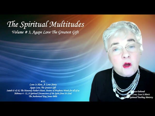 The Spiritual Multitudes, An Audio Book, Volume # 3, Agape Love, The Greatest Gift # 31