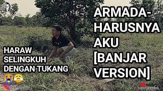 ARMADA - HARUSNYA AKU [BANJAR VERSION]