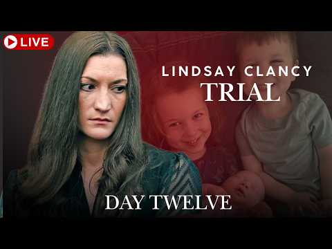 Lindsay Clancy Trial - Day Twelve.
