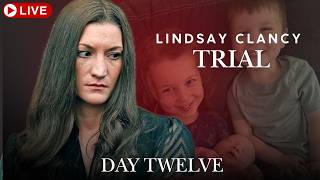 Lindsay Clancy Trial - Day Twelve.