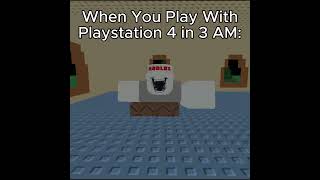 When You Play With Playstation 4 Day &amp; Night #roblox #moonanimator