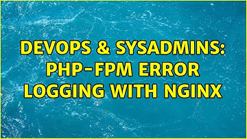 DevOps & SysAdmins: php-fpm error logging with nginx