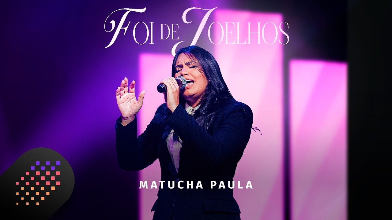 Matucha Paula | Foi De Joelhos [Clipe Oficial]