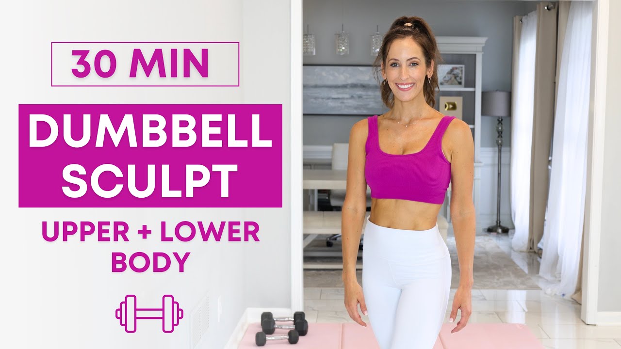 30 min Dumbbell Sculpt Workout for Upper & Lower Body Toning | ALL ...