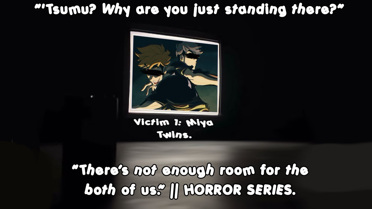 (⛓️‍💥) — “DOCUMENTATION.” // PT.1 MIYA TWINS !              TNERFTBOU — HORROR SERIES.