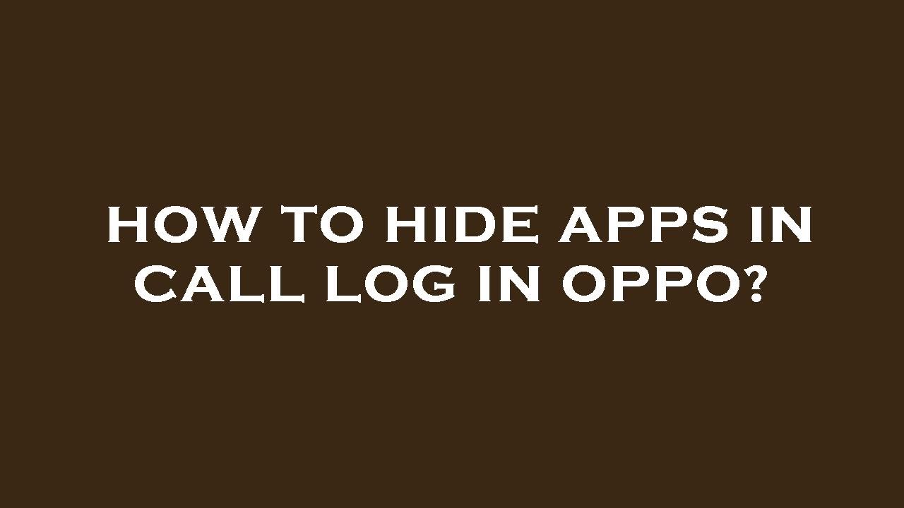 how-to-hide-apps-in-call-log-in-oppo-youtube