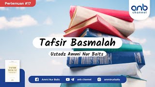 Tafsir Basmalah | Ustadz Ammi Nur Baits, ST., BA
