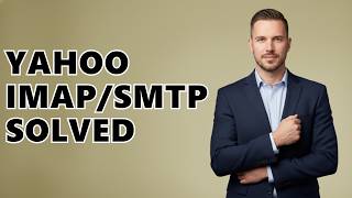 What Is The IMAP And SMTP Server For Yahoo Mail?