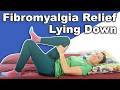 Fibromyalgia &amp; Chronic Pain Relief With Gentle Stretches - Lying Down