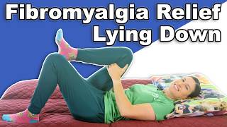 Fibromyalgia & Chronic Pain Relief With Gentle Stretches  Lying Down