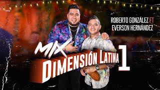 Mix Dimension Latina 1 Roberto González Ft Everson Hernández