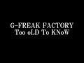 G-FREAK FACTORY/Too oLD To KNoW 約1年9カ月ぶりの新作となるシングル