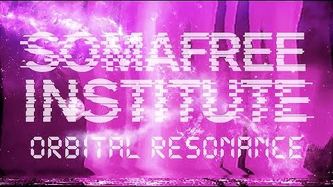 SOMAFREE INSTITUTE Orbital Resonance Official Video