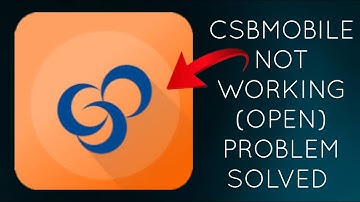 How To Solve CSBMobile App Not Working/Not Open Problem|| Rsha26 Solutions