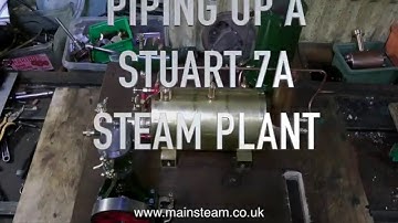 HOW TO PIPE A STUART 7A MODEL STEAM PLANT - PART #1