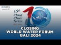 [FULL] - CLOSING WORLD WATER FORUM BALI 2024