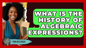 What Is The History Of Algebraic Expressions? - Your GED Coach