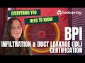 Everything You Need To Know: BPI Infiltration & Duct Leakage (IDL) Certification