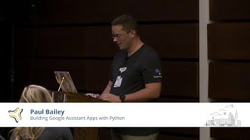 Building Google Assistant Apps with Python | Paul Bailey @ PyBay2018