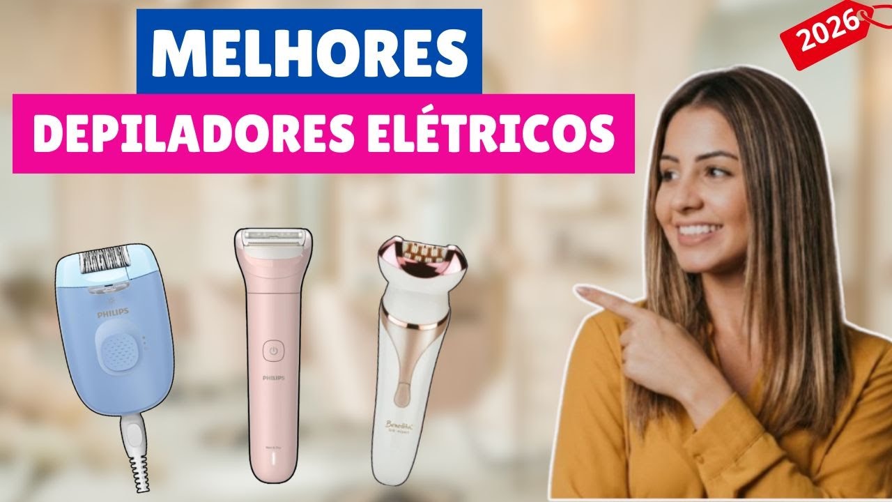 MELHORES DEPILADORES FEMININOS DE 2026 | Qual o melhor Depilador Elétrico Feminino para comprar?