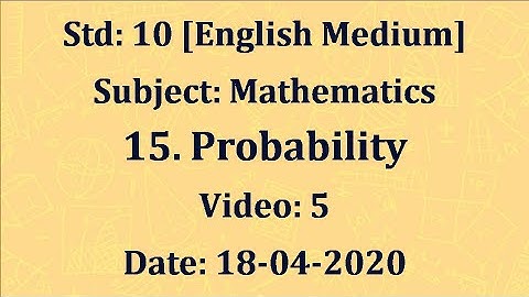 Std10 Mathematics “Probability" Video 5Date:16-04-2020
