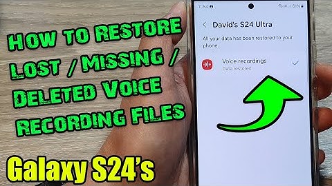 Galaxy S24/S24+/Ultra: How to Restore Lost/Missing/Deleted Voice Recording Files