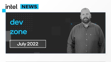 July 2022 | IDZ News | Intel Software