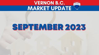 Vernon BC Real Estate MARKET UPDATE for September 2023
