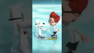 Did You Know In MR PEABODY AND SHERMAN…