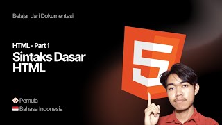 Tutorial Belajar HTML Bahasa Indonesia Part 1: Sintaks Dasar HTML