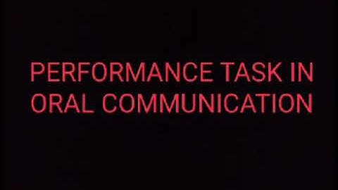 PERFORMANCE TASK IN ORAL COMMUNICATION (5)